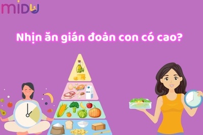 [CAO & ĐẸP] Nhịn ăn gián đoạn có tăng chiều cao không?