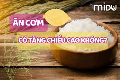 [BÁC SĨ VIỆT ANH CHIA SẺ] Ăn cơm có tăng chiều cao không? Bạn cần biết