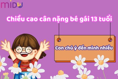 Chiều cao cân nặng bé gái 13 tuổi CHUẨN 1m57, nặng 46kg?