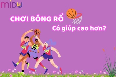Hướng dẫn cách chơi bóng rổ giúp tăng chiều cao hiệu quả
